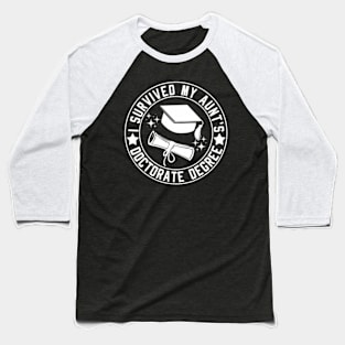 I Survived My Aunt's Doctorate Degree School Graduation Baseball T-Shirt